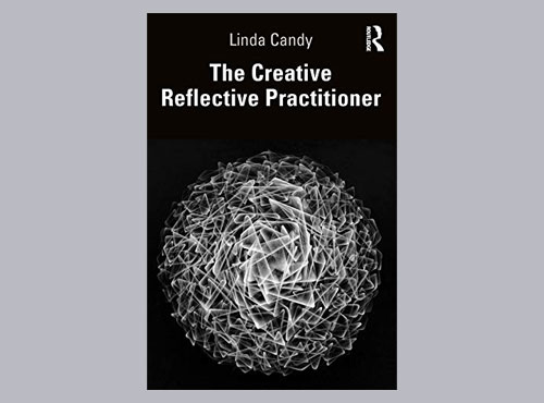 The Creative Reflective Practitioner: Research Through Making and Practice - Linda Candy